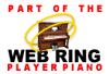 Home of The Player Piano Web Ring